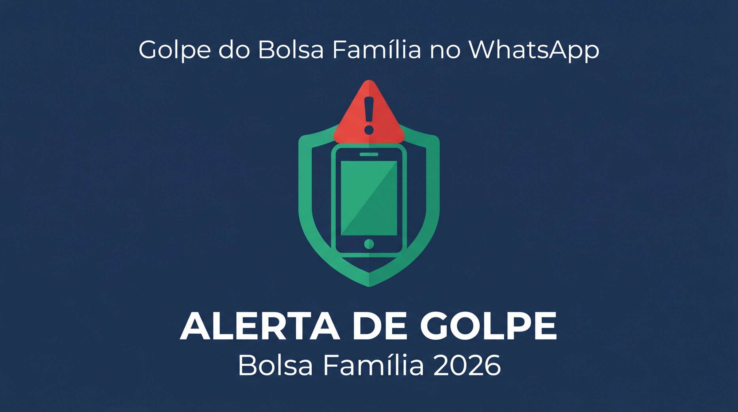 Alerta centralizado sobre golpe do Bolsa Família no WhatsApp 2026
